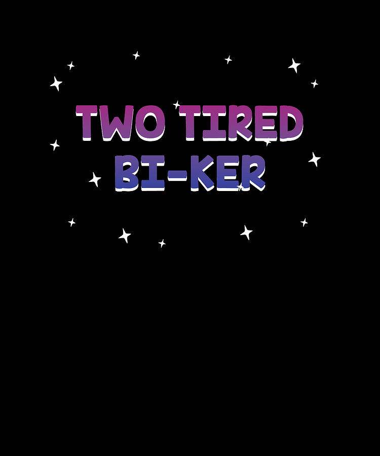 Two Tired Biker Bisexual Lgbtq Bi Pride Lgbt Pun Biking Digital Art By