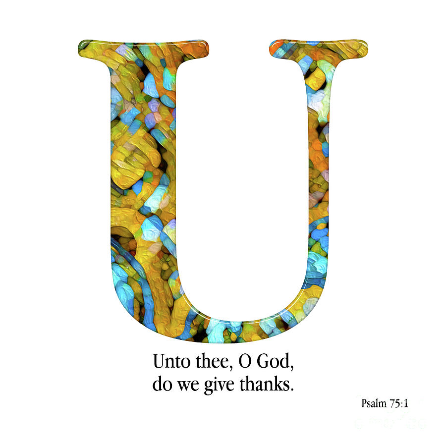 U- Christian Alphabet. Psalm 75 1 KJV Mixed Media by Mark Lawrence