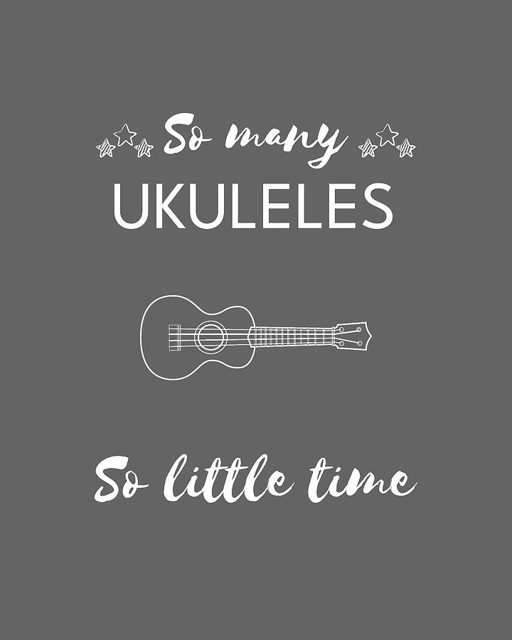 Music Digital Art - Uke n Chuckle So Many Ukuleles So Little Time by Ukuleles Tee