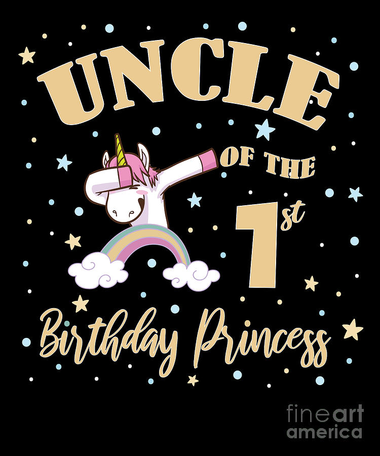 Uncle Of The 1st Birthday Princess Girl Unicorn Bday graphic Digital Art by  Art Grabitees | Fine Art America