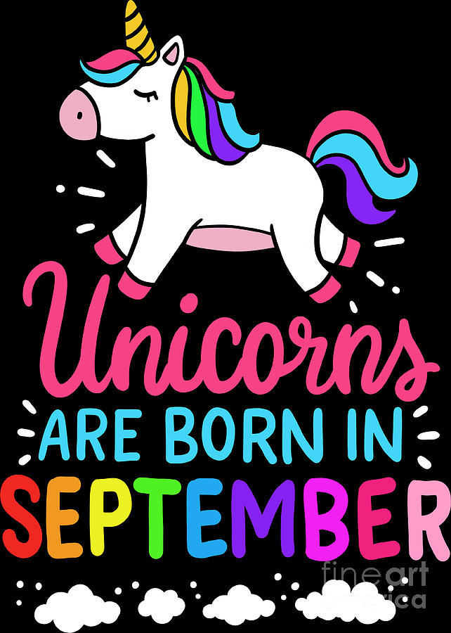 Unicorns Are Born In September Birth Month Birthday Gift Digital Art by  Haselshirt - Pixels