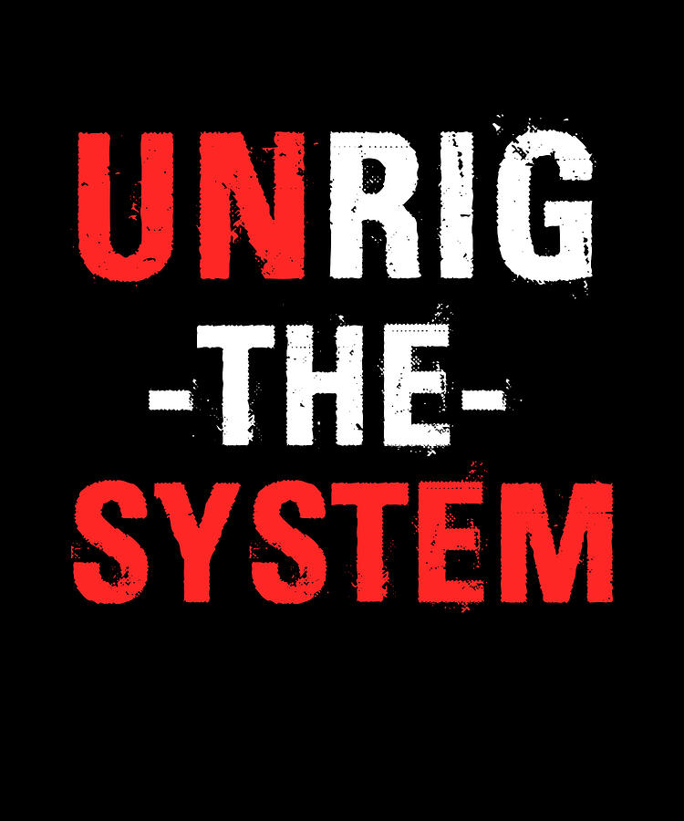 Unrig The System Digital Art by Flippin Sweet Gear