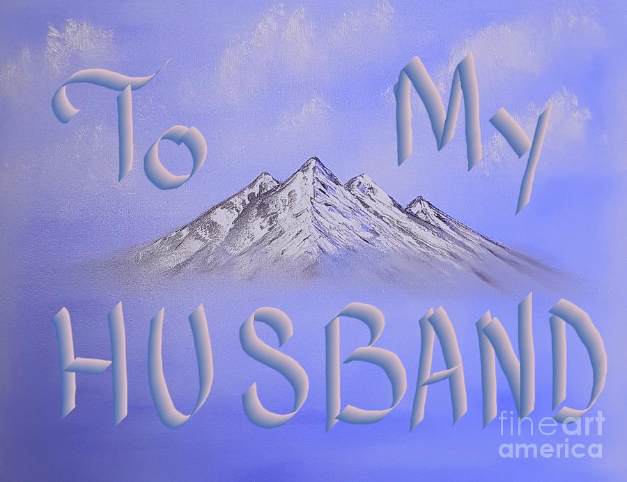 Up above so high special blue to my husband beauty  Painting by Angela Whitehouse