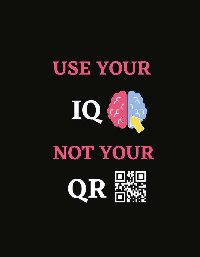 Use Your IQ Not Your QrFunny IQ quoteFunny QR Painting by Jeremy Price ...