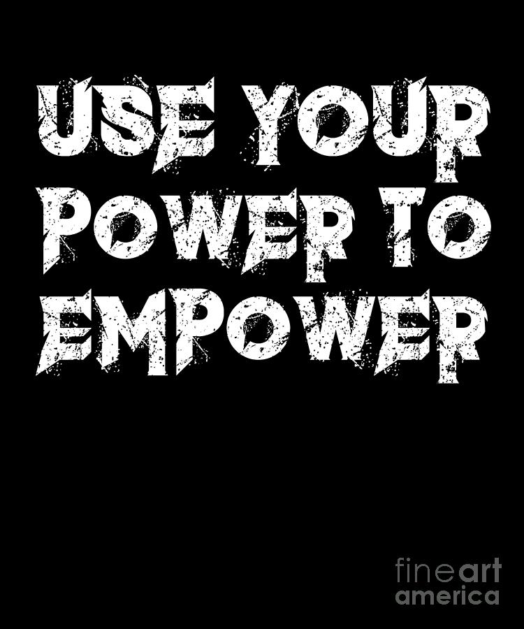Inspire Drawing - Use Your Power To Empower Motivation Life Positivity Design by Noirty Designs