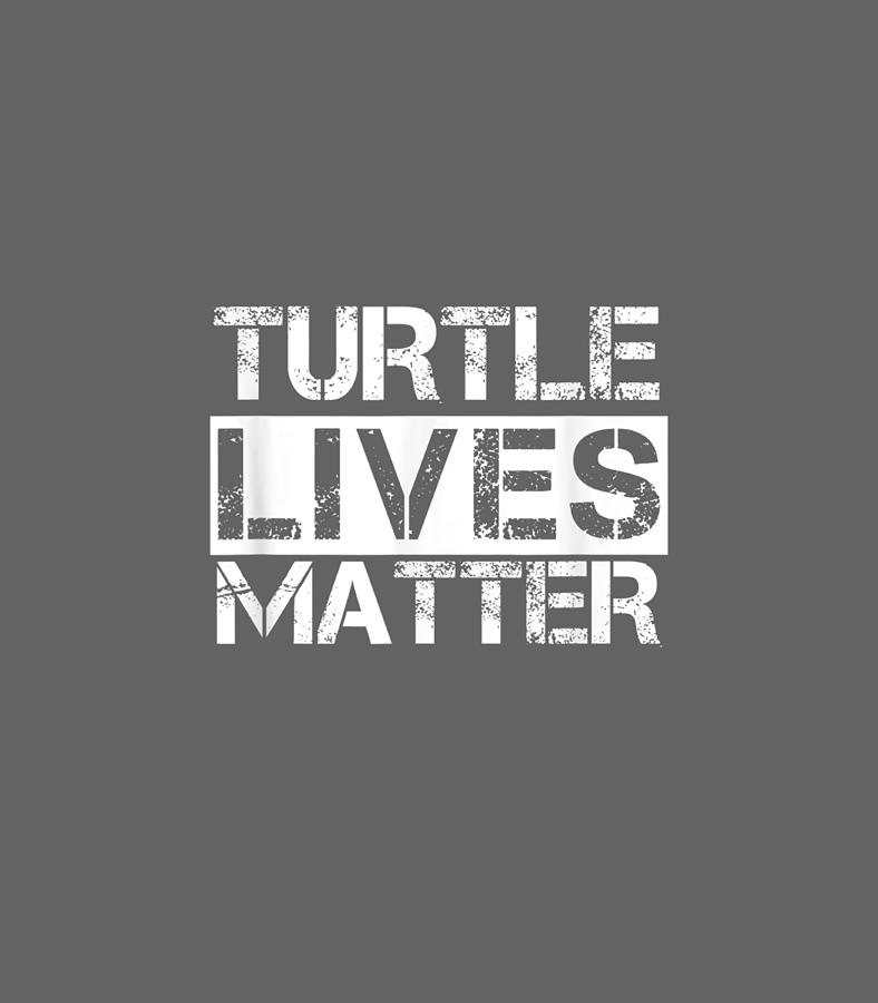 turtle lives matter shirt