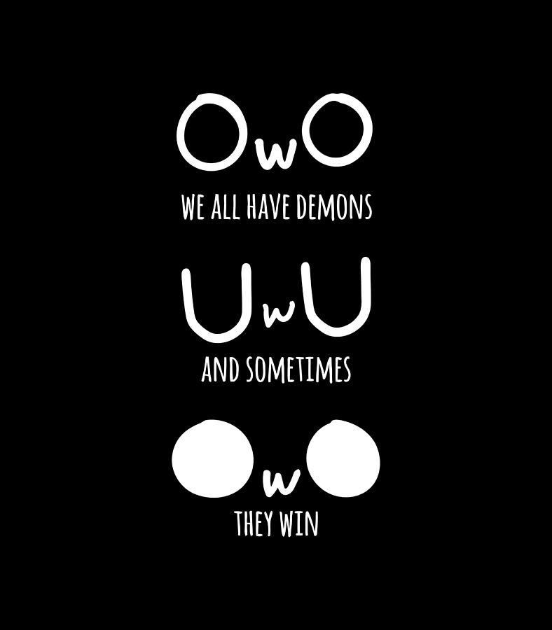 owo we all have demons