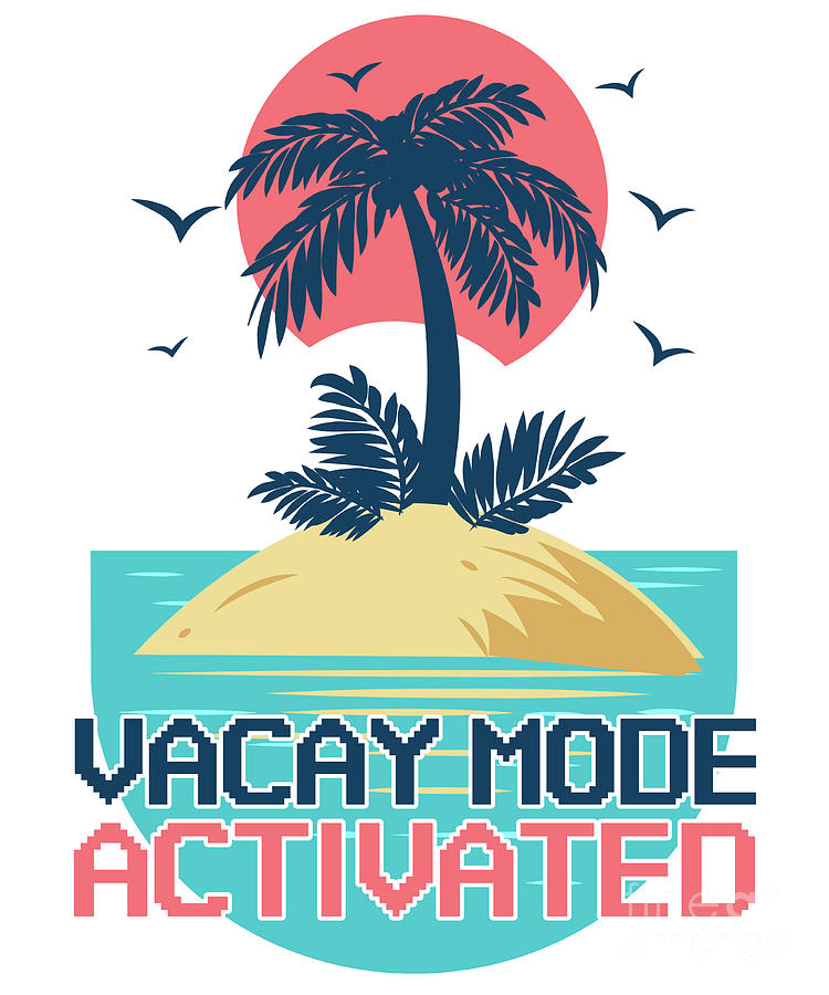 Vacay Mode Activated Family Vacation Digital Art by Flippin Sweet Gear