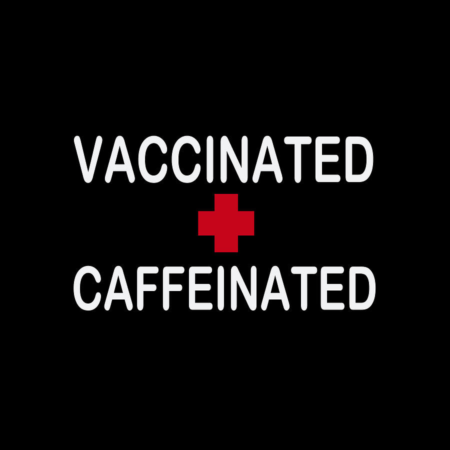 Vaccinated And Caffeinated Vaccine Painting by Tony Rubino