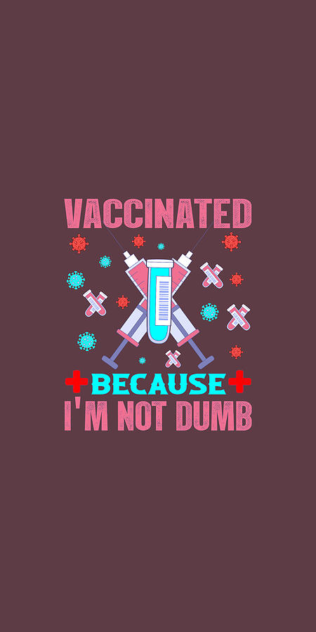 VACCINATED because Im not Dumb Painting by Celestial Images