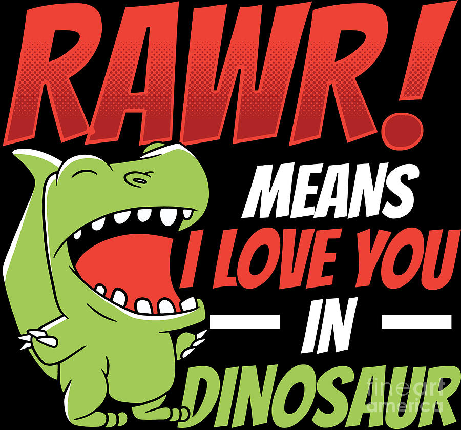 Valentines Day Rawr Means I Love You In Dinosaur Digital Art By Haselshirt Pixels