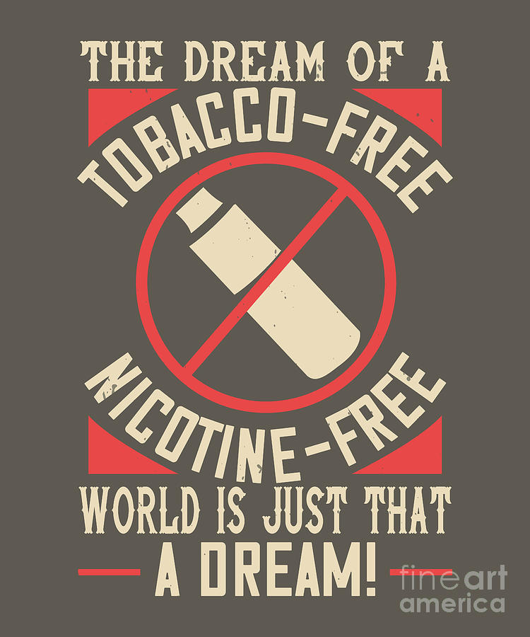 Vaper Digital Art - Vaper Gift The Dream Of A Tobacco-Free Funny Vape Quote by Jeff Creation
