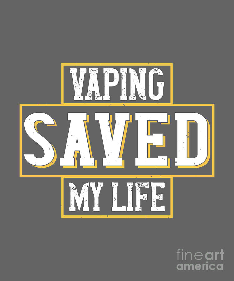 Gift Vaping Saved My Funny Vape Quote Art by FunnyGiftsCreation - Pixels