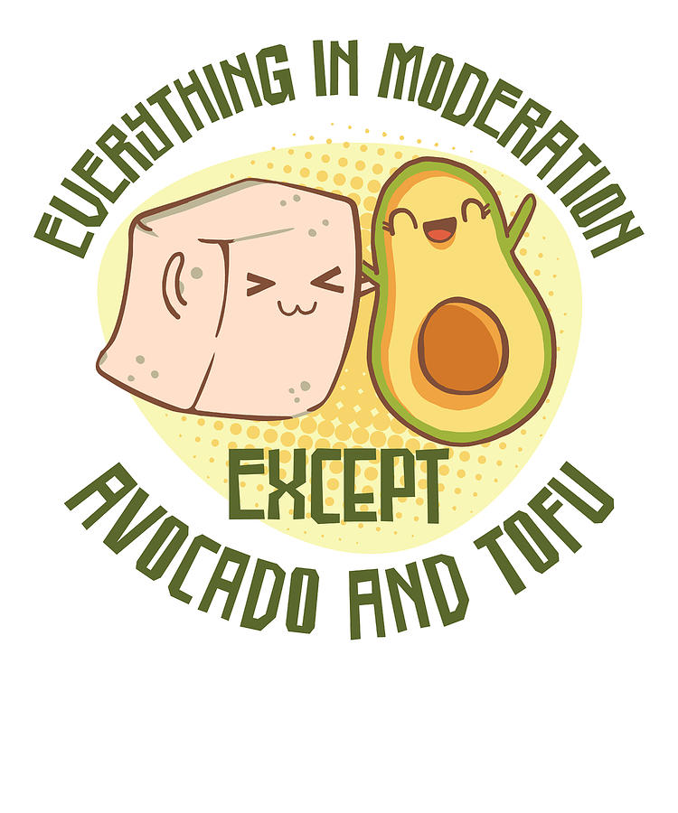 Vegetable Digital Art - Vegan Moderation Tofu Avocado Vegetarianism by Toms Tee Store