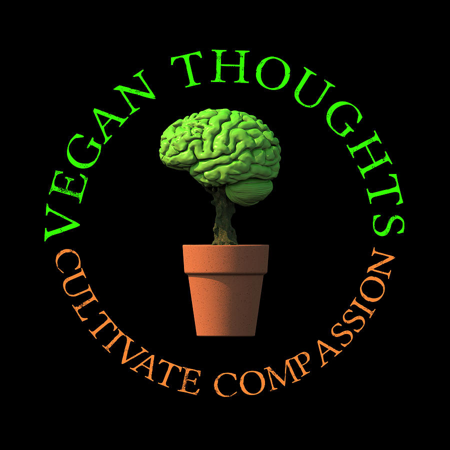 Vegan Thoughts Cultivate Compassion Digital Art by Russell Kightley