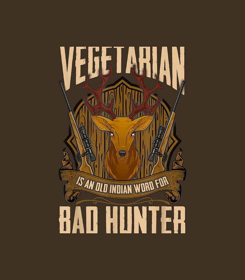 Vegetarian Is An Old Indian Word for Bad Hunter Digital Art by Aje ...