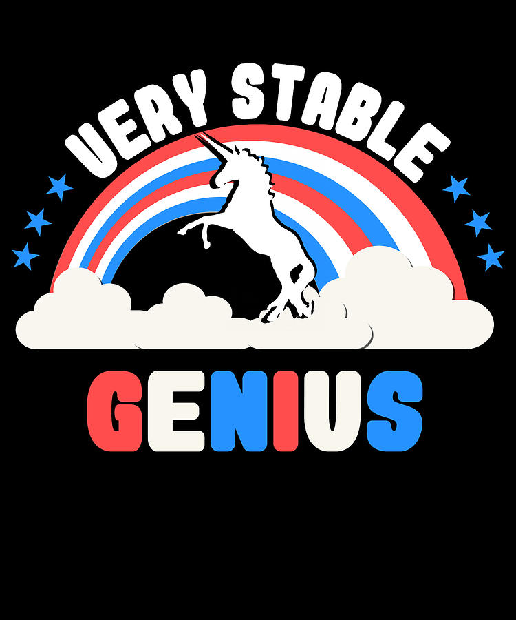 Very Stable Genius Patriotic Digital Art by Flippin Sweet Gear Very Stable Genius Patriotic Digital Art by Flippin Sweet Gear