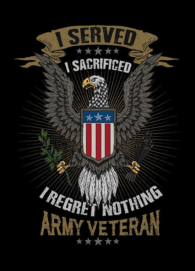 Veteran I Served I Sacrificed I Regret Nothing Digital Art by Duane ...