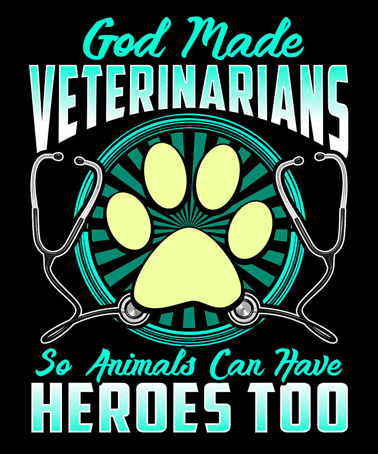 Veterinarian Gift God Made Veterinarians So Animals Can Have Heroes 