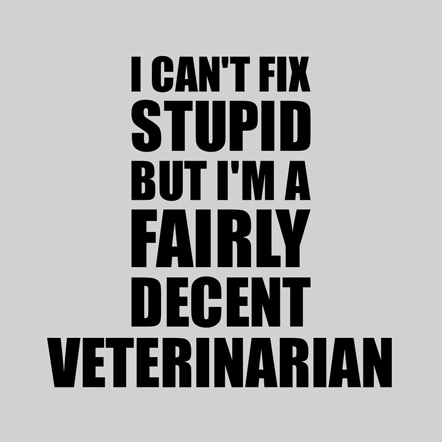 but I Can't Fix Stupid People I May Be a Veterinarian Love From Colleagues Present For Colleagues Gag Veterinarian Shot Glass 