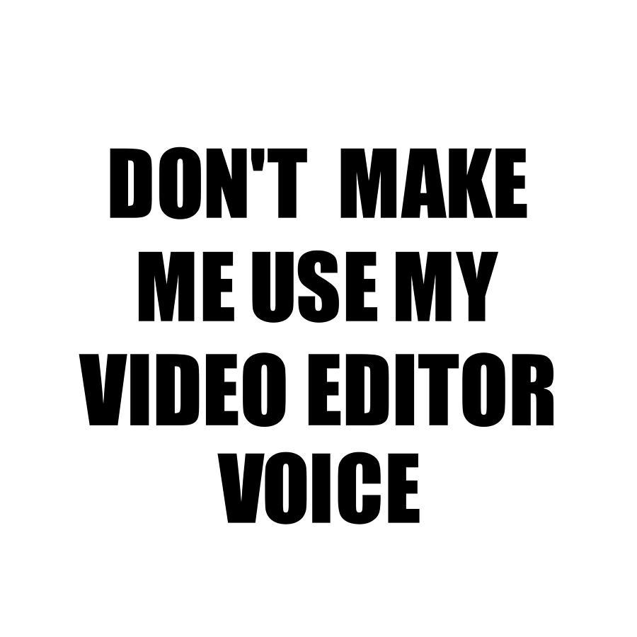 Video Editor Voice Gift for Coworkers Funny Present Idea Digital Art by  Jeff Brassard - Pixels