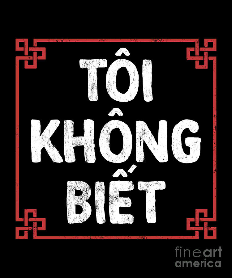 vietnamese language i dont know in vietnamese drawing by noirty designs