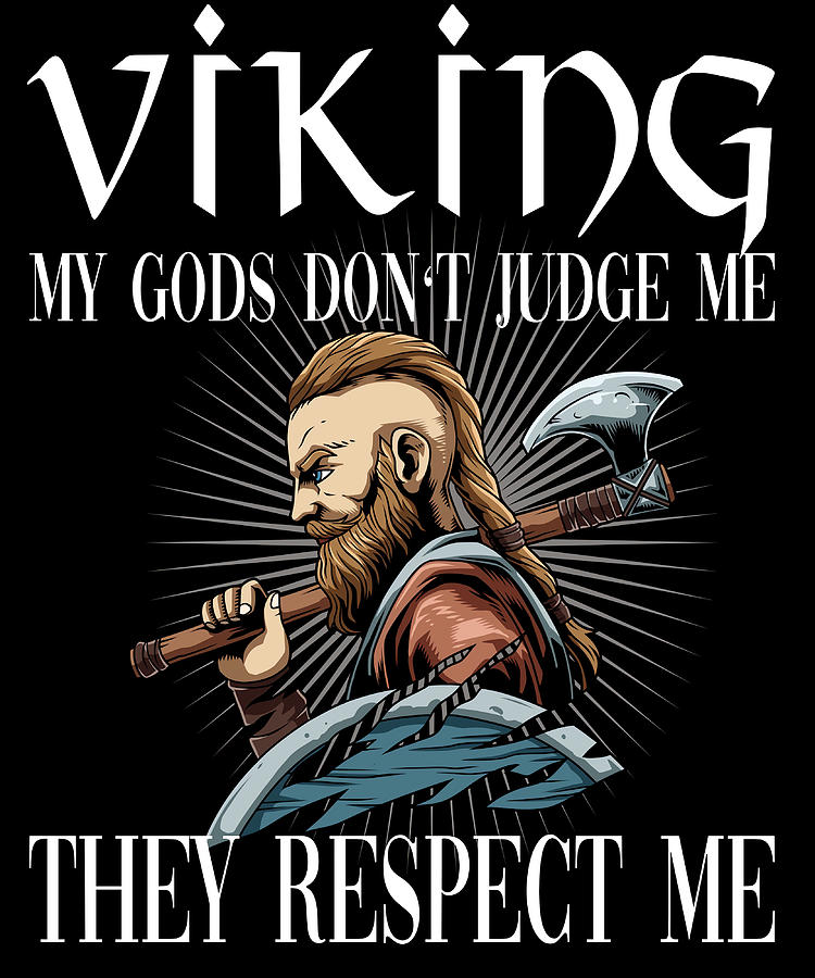 Viking My Gods Donx27t Judge Me They Respect Me Painting by Gary ...