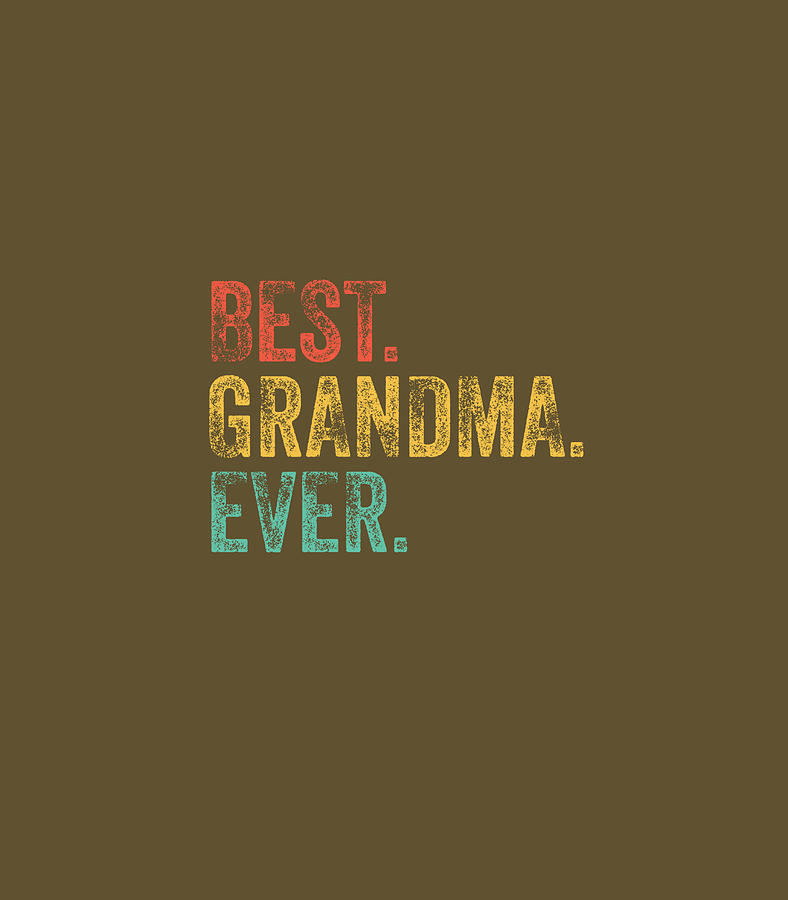 Vintage Best Grandma Ever Retro Mom Mother Distressed Digital Art by ...