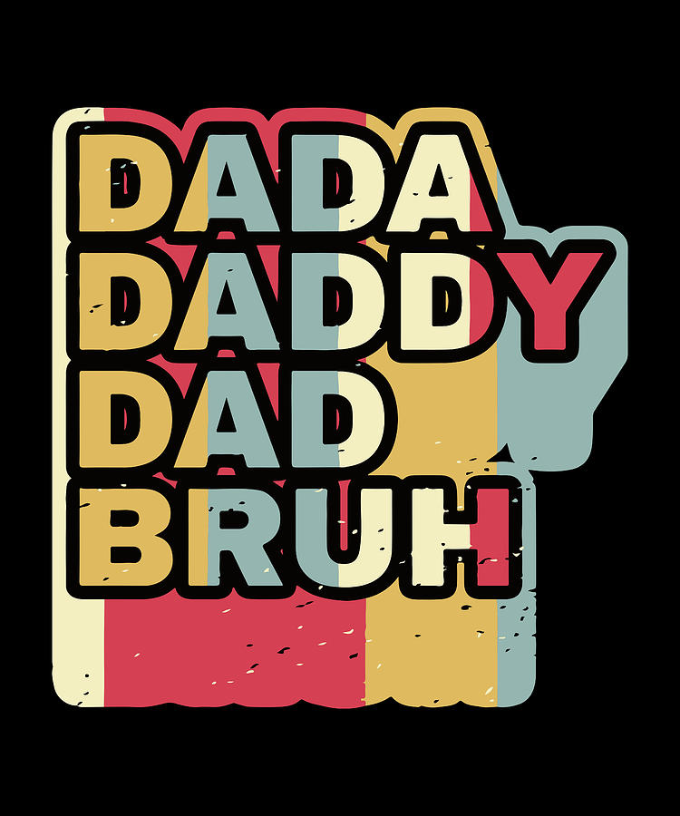 Vintage Dada Daddy Dad Bruh Fathers Day Gift Digital Art By Qwerty ...