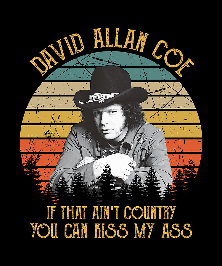 Vintage David Allan Coe Funny Music If That Aint Country You Can Kiss My Ass Digital Art By