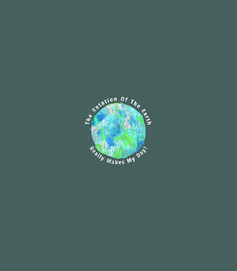 Vintage Earth Rotation Pun Earth Day Everyday Earth Day Digital Art by ...