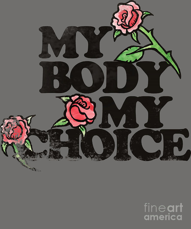 Vintage My Body My Choice Digital Art By Deriyah Vasquez 