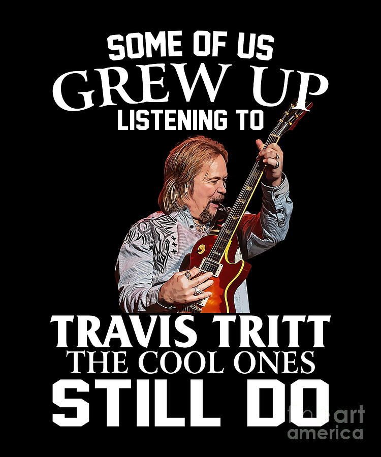 Travis Tritt Digital Art - Vintage Travis Tritt The Cool Ones Still Do by Notorious Artist