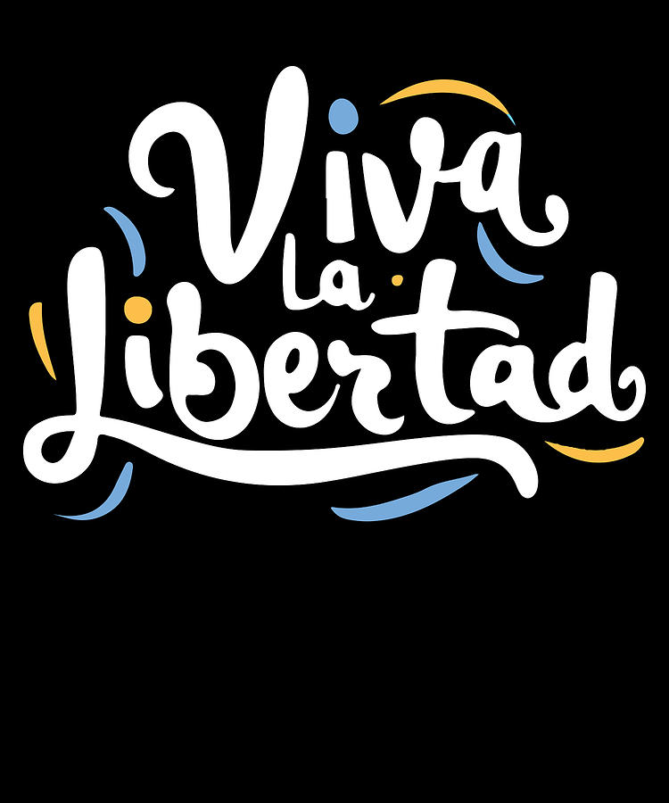 Viva La Libertad Javier Milei Digital Art by Flippin Sweet Gear