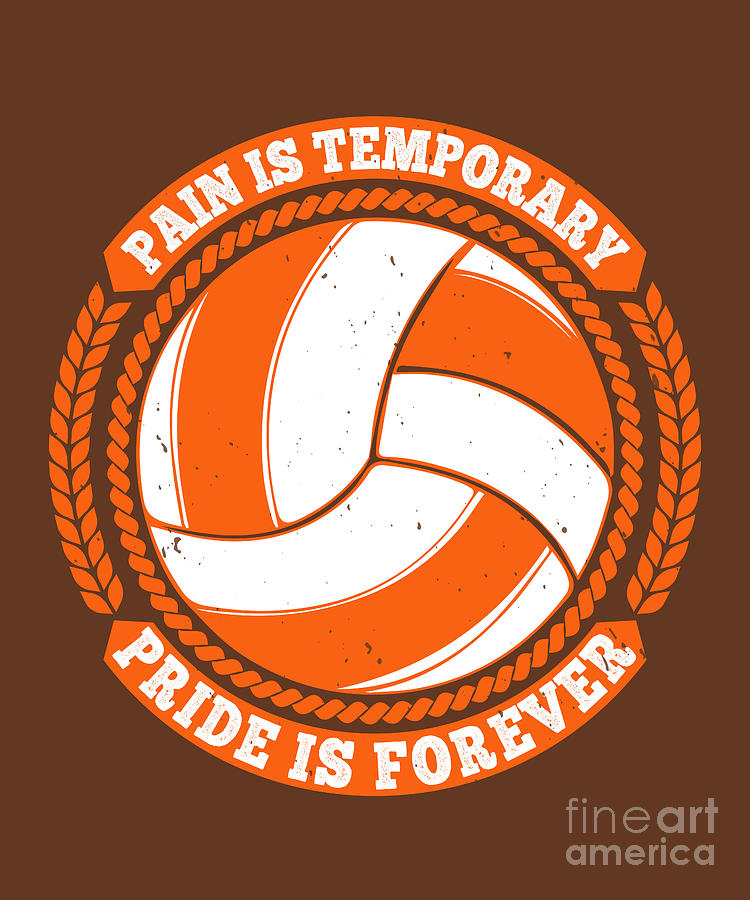 Volleyball Digital Art - Volleyball Gift Pain Is Temporary Pride Is Forever by Jeff Creation