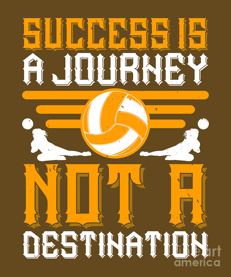 Volleyball Digital Art - Volleyball Gift Success Is A Journey Not A Destination by Jeff Creation