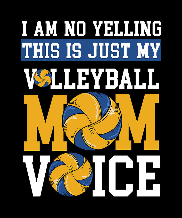 Volleyball Mom Voice - Gift Digital Art by David Schuele Art - Fine Art ...