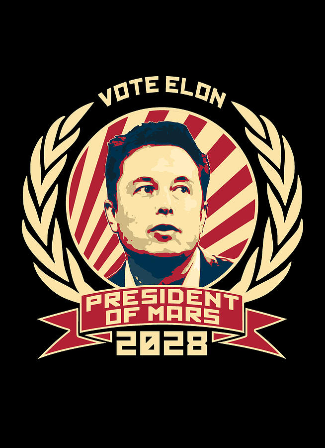 Vote Elon For President Of Mars 2028 Digital Art by Megan Miller Pixels