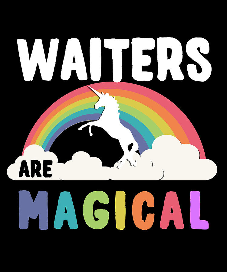 Waiters Are Magical Digital Art by Flippin Sweet Gear