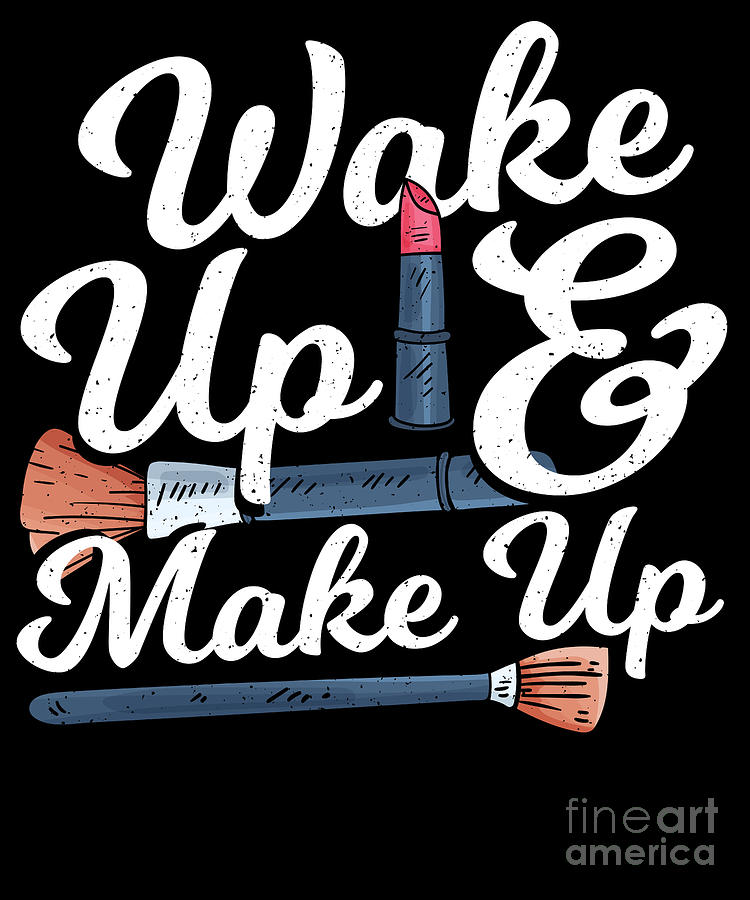 Wake Up Make Up Makeup Artist Digital Art By Alessandra Roth Fine Art America