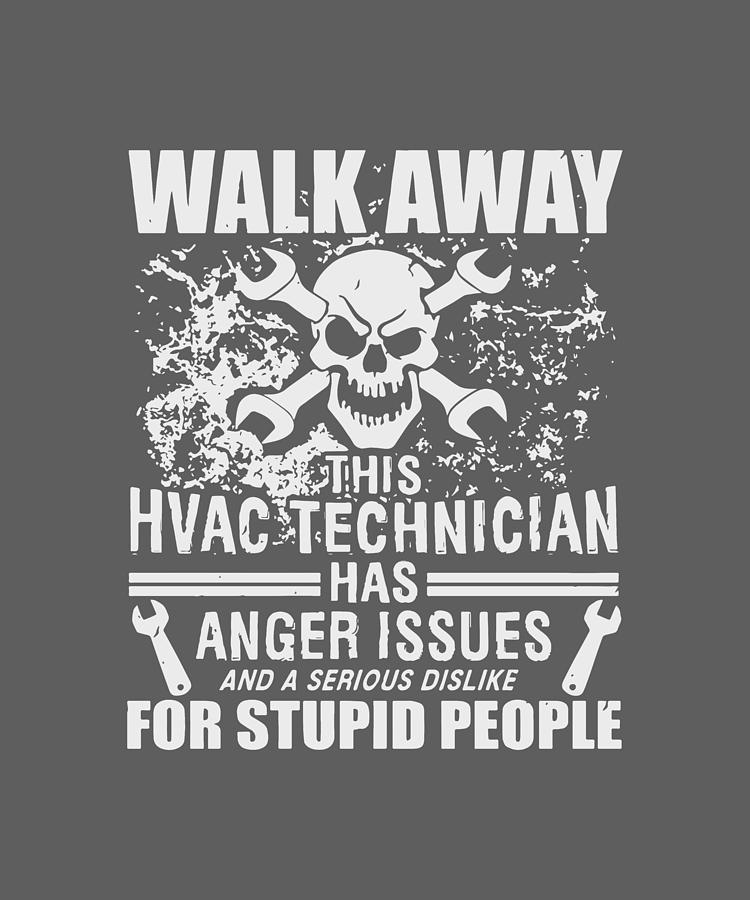 walk away this HVAC technician has anger issues engineer Digital Art by ...