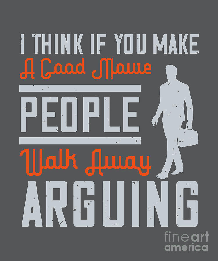 Movie Digital Art - Walking Gift I Think If You Make A Good Movie People Walk Away Arguing by Jeff Creation