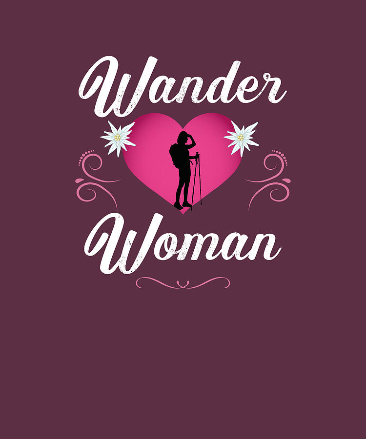 Wander Woman Berge Shirt Damen Frauen Geschenk Wanderer Digital Art By Julia Redford Pixels 