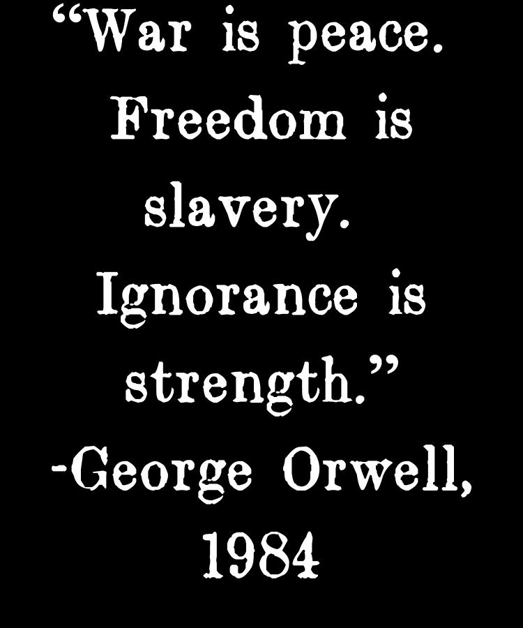 War is peace Freedom is slavery Ignorance is strength George Orwell Shirt  Digital Art by ShunnWii