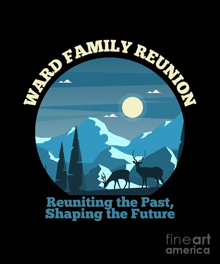 Ward Family Reunion Reuniting the Past Shaping the Future Digital Art by Chomper Designs Pixels