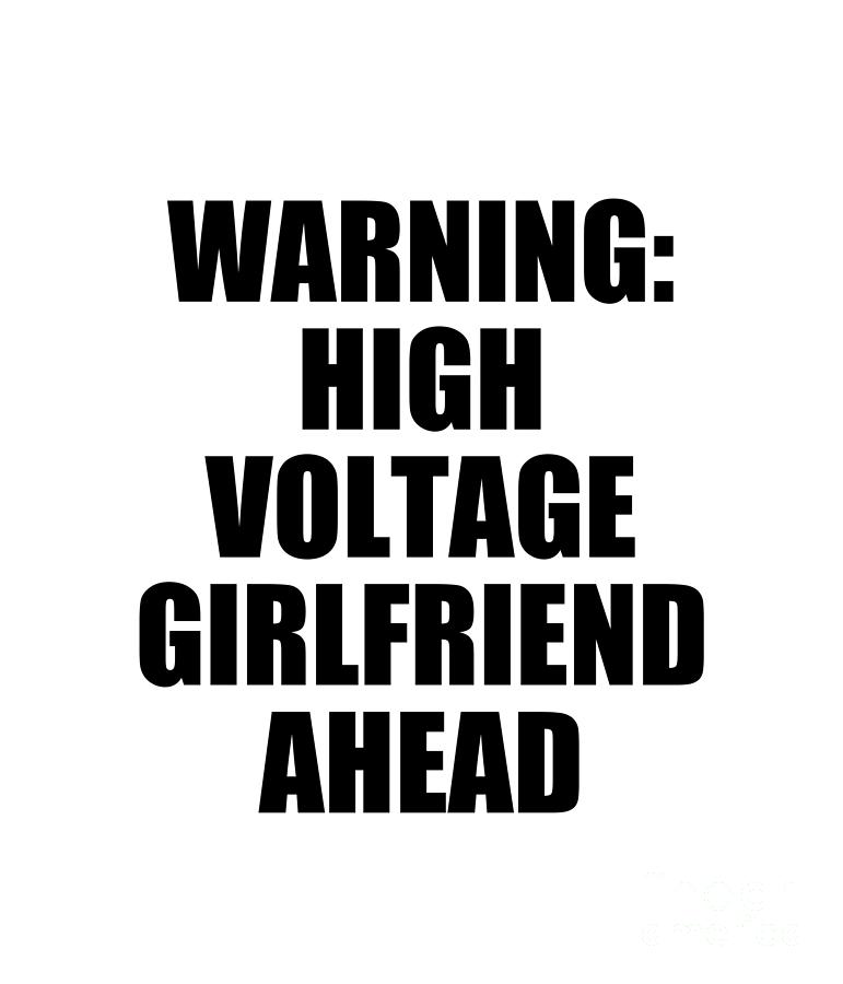 Boyfriend Digital Art - Warning High Voltage Girlfriend Ahead by Jeff Creation