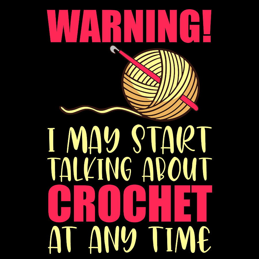 Warning I May Start Taking About Crochet At Any Time Crochet Hook ...