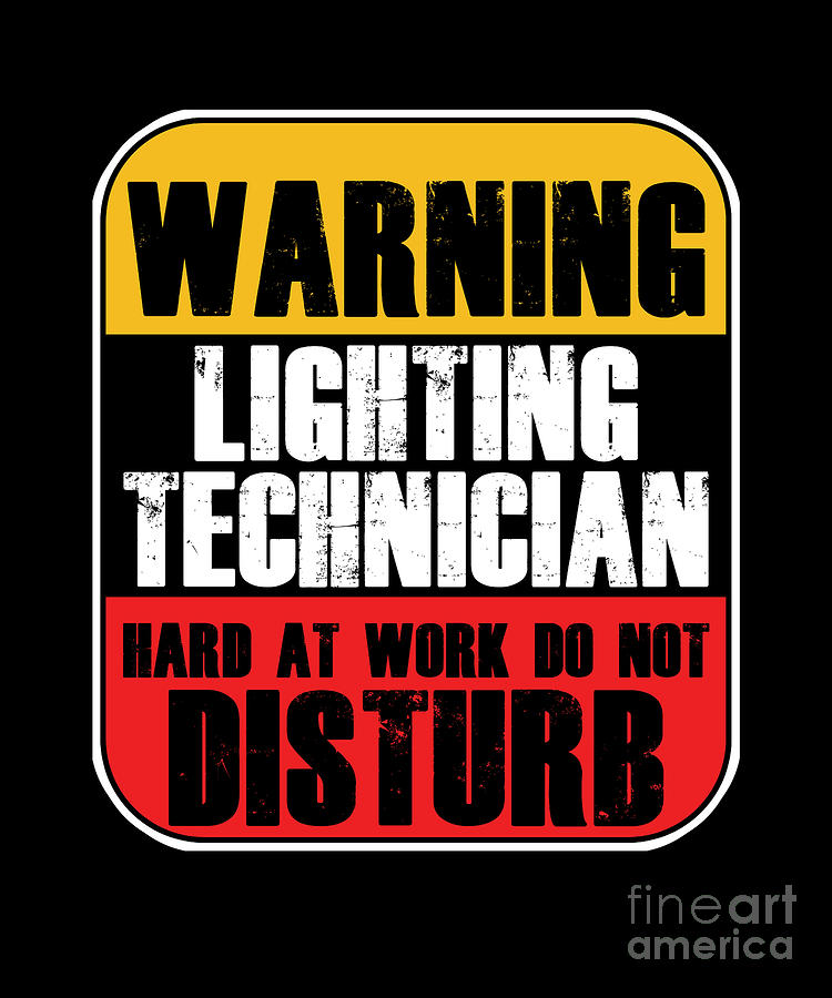 Warning Lighting Technician At Work Light Job Gift Digital Art by ...