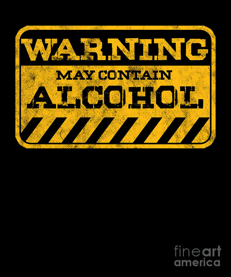 Warning May Contain Alcohol Funny Warning Gift Digital Art by Thomas ...