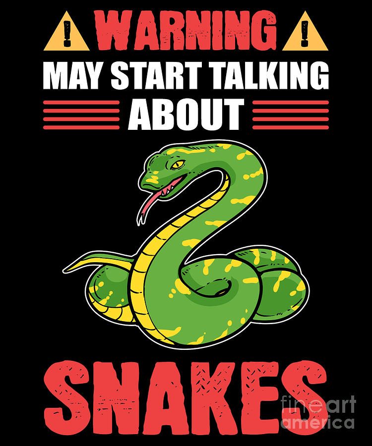 Warning May Start Talking About Snakes Snake Serpent Digital Art by ...